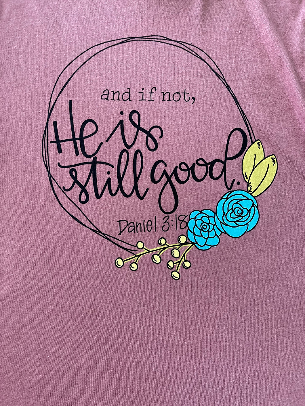 He is still good T-shirt